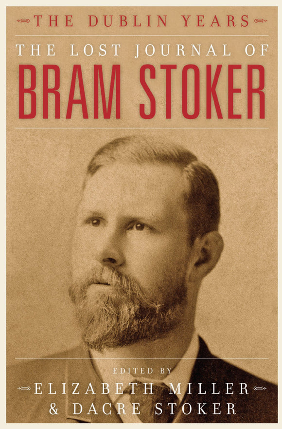 The Lost Journal of Bram Stoker; Elizabeth Miller & Dacre Stoker