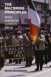 The MacBride Principles: Irish America Strikes Back; Kevin McNamara