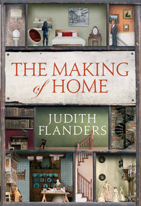 The Making of Home; Judith Flanders