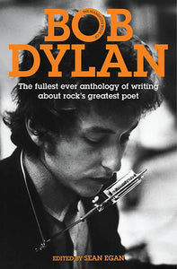 The Mammoth Book of Bob Dylan; Sean Egan