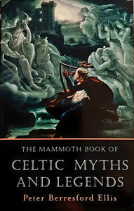The Mammoth Book of Celtic Myths and Legends; Peter Berresford Ellis