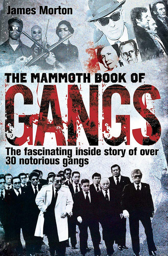The Mammoth Book of Gangs; James Morton