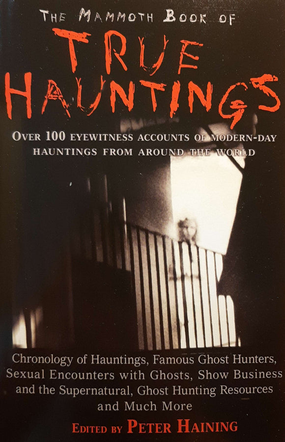 The Mammoth Book of True Hauntings; Edited By Peter Haining