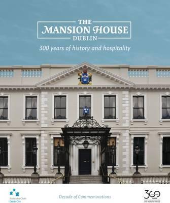 The Mansion House Dublin: 300 Years of History and Hospitality