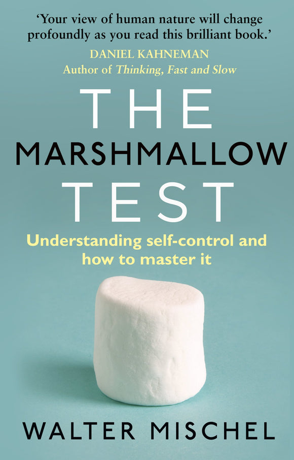 The Marshmallow Test: Understanding Self-Control and How to Master it; Walter Mischel