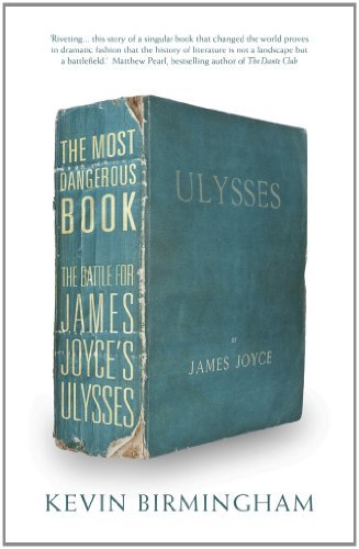 The Most Dangerous Book, The Battle for James Joyce's Ulysses; Kevin Birmingham