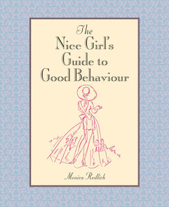 The Nice Girl's Guide to Good Behaviour; Monica Redlich