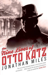 The Nine Lives of Otto Katz; Jonathan Miles