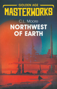 The Northwest of Earth; C. L. Moore