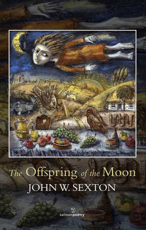 The Offspring of the Moon; John W. Sexton (Salmon Poetry)