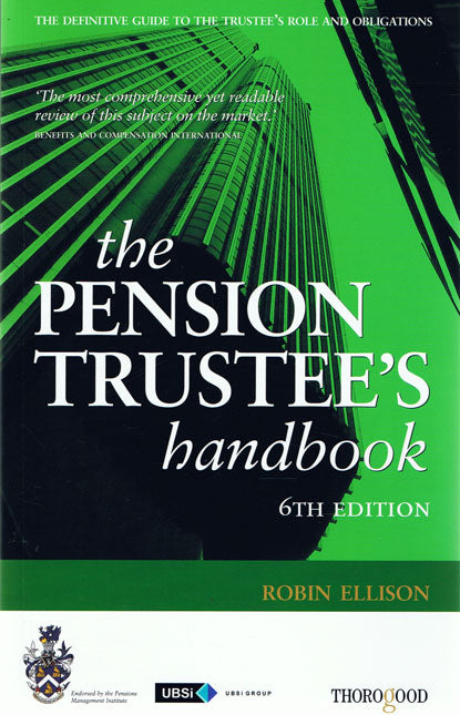 The Pension Trustee's Handbook 6th Edition; Robin Ellison