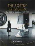 The Poetry of Vision, The ROSC Art Exhibitions 1967 - 1988; Peter Shortt