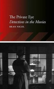 The Private Eye, Detectives in the Movies; Bran Nicol
