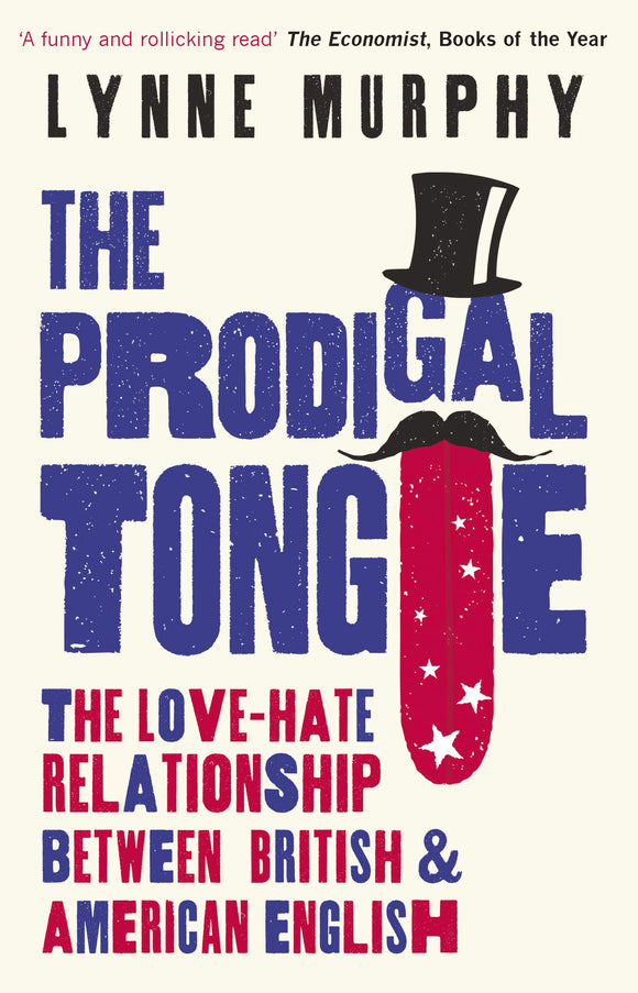 The Prodigal Tongue: The Love-Hate Relationship Between British & American English; Lynne Murphy