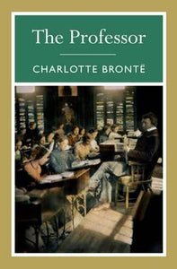 The Professor; Charlotte Bronte