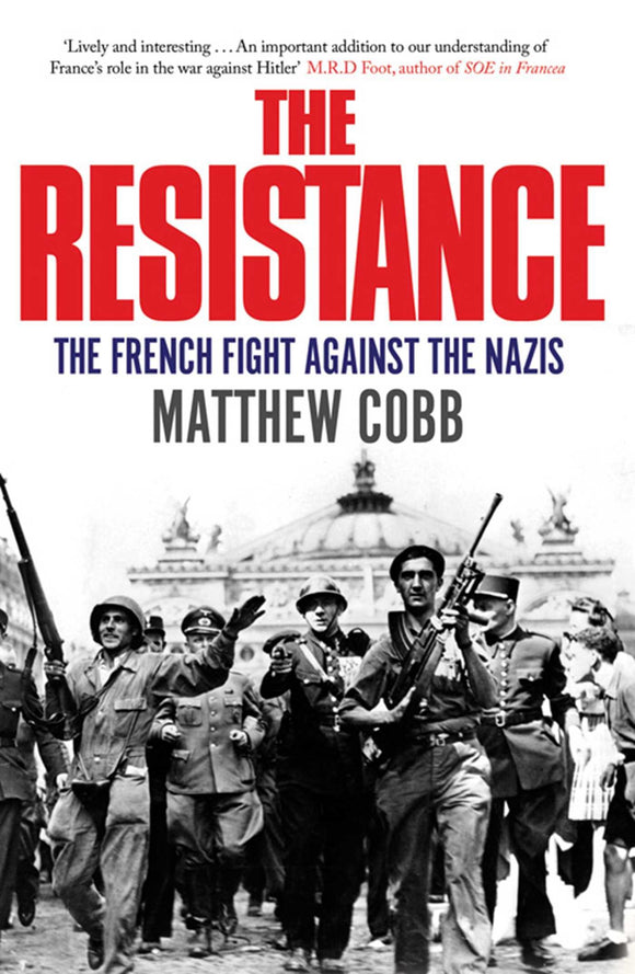 The Resistance: The French Fight Against the Nazis; Matthew Cobb