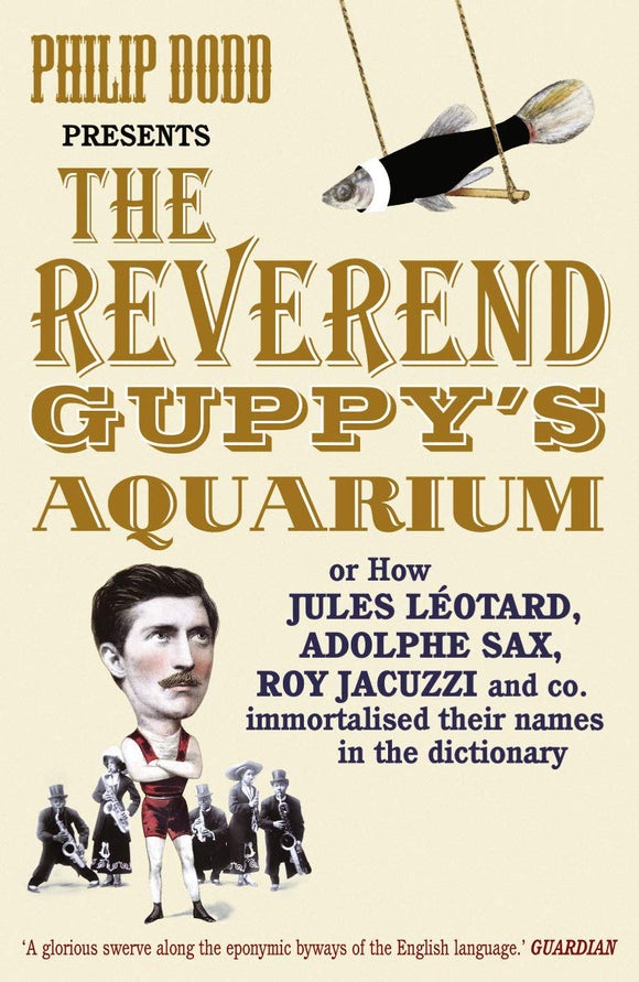 The Revered Guppy's Aquarium; Philip Dodd