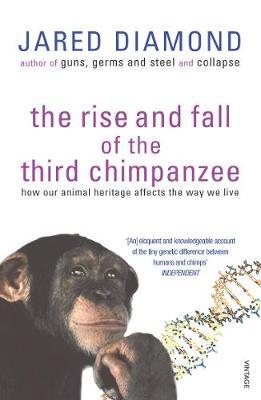 The Rise and Fall of the Third Chimpanzee; Jared Diamond