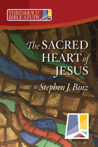 The Sacred Heart of Jesus; Stephen J. Binz
