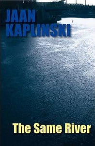 The Same River; Jaan Kaplinski