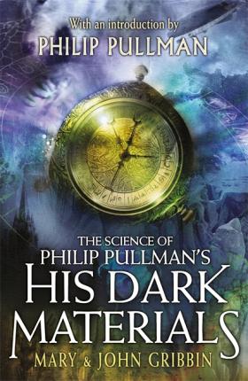 The Science of Philip Pullman's His Dark Materials; Mary & John Gribbin
