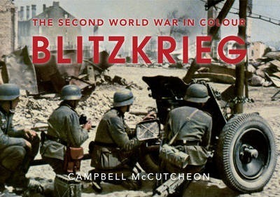 The Second World War in Colour, Blitzkrieg; Campbell McCutcheon