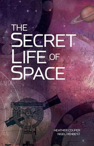 The Secret Life of Space; Heather Couper & Nigel Henbest