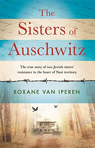 The Sisters of Auschwitz; Roxane Van Iperen