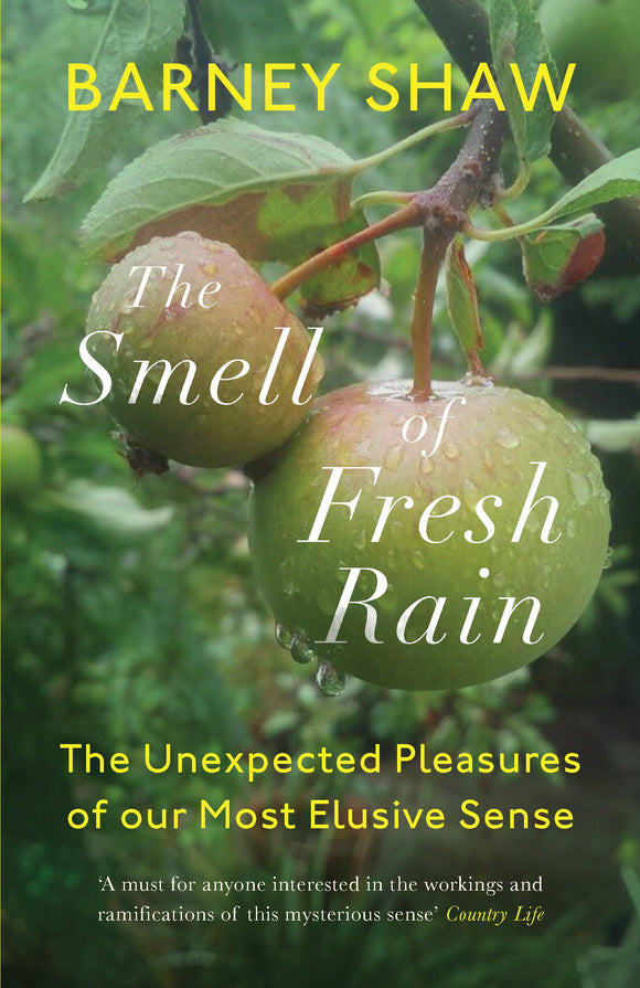 The Smell of Fresh Rain, The Unexpected Pleasures of our Most Elusive Sense; Barney Shaw
