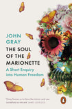 The Soul of the Marionette, A Short Enquiry into Human Freedom; John Gray