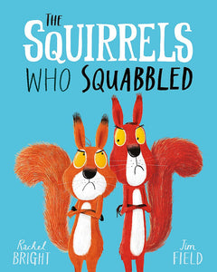 The Squirrels Who Squabbled; Rachel Bright & Jim Field