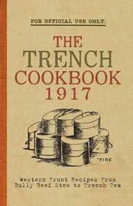 The Trench Cookbook 1917; Hannah Holman