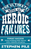 The Ultimate Book of Heroic Failures; Stephen Pile