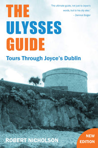 The Ulysses Guide: Tours Through Joyce's Dublin; Robert Nicholson