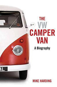 The VW Camper Van, A Biography; Mike Harding