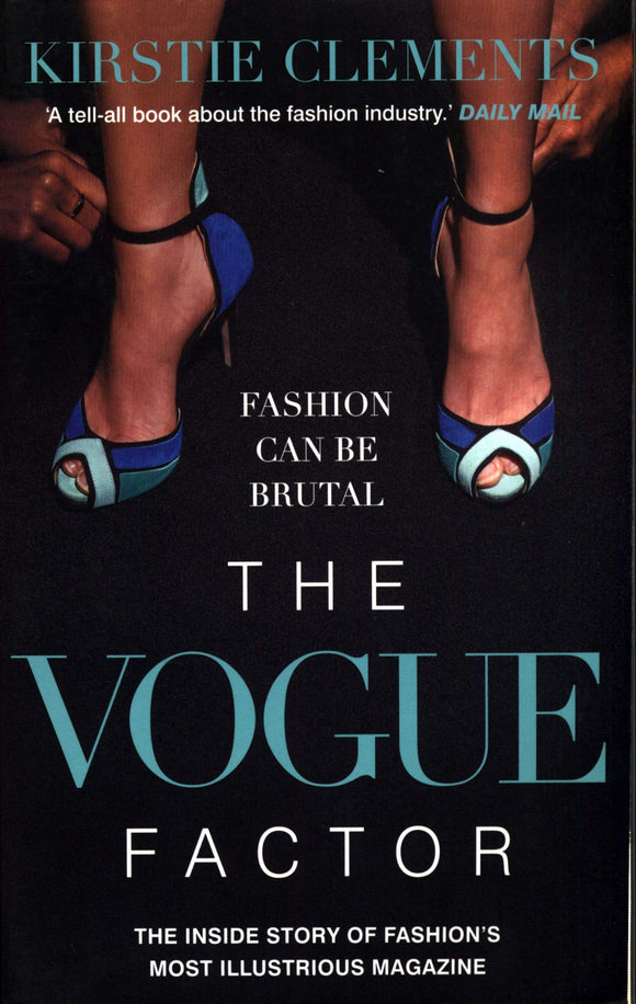 The Vogue Factor, The Inside Story of Fashions Most Illustrious Magazine; Kirstie Clements