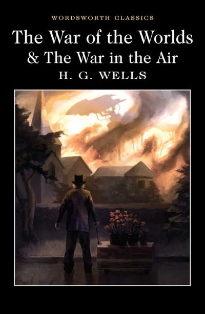 The War of the Worlds & The War in the Air; H. G. Wells