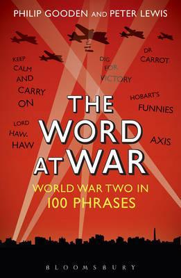 The Word At War, World War Two in 100 Phrases; Philip Gooden & Peter Lewis