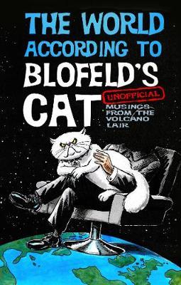 The World According to Blofeld's Cat, Unofficial Musings From the Volcano Lair