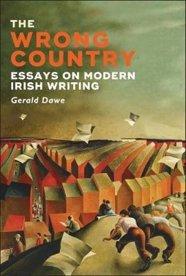 The Wrong Country, Essays on Modern Irish Writing; Gerald Dawe