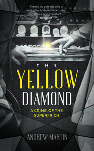 The Yellow Diamond: A Crime of the Super-Rich; Andrew Martin