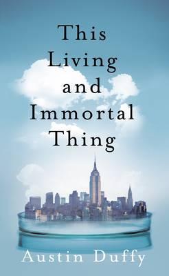 This Living and Immortal Thing; Austin Duffy