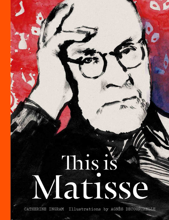 This is Matisse; Catherine Ingram & Agnes Decourchelle