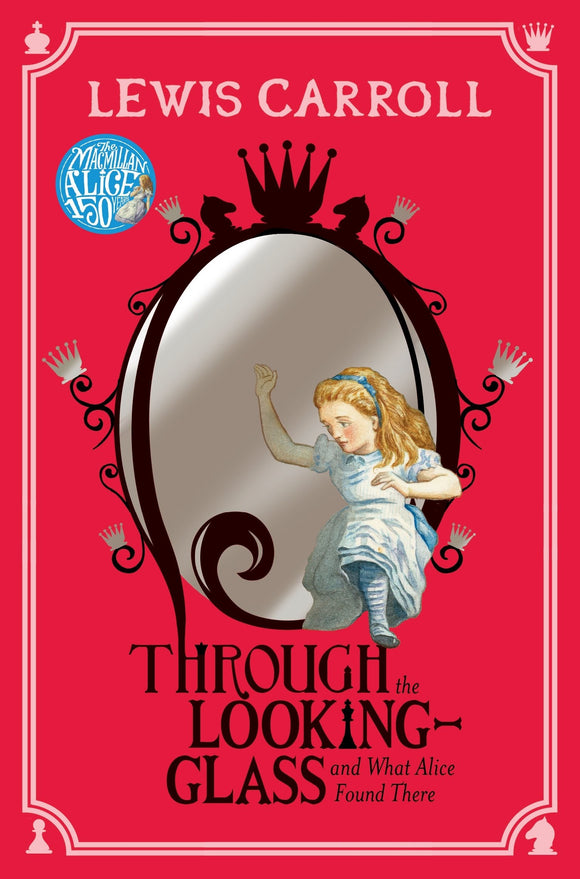Through The Looking Glass And What Alice Found There; Lewis Carroll