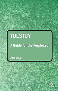 Tolstoy, A Guide for the Perplexed; Jeff Love