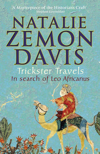 Trickster Travels, The Search for Leo Africanus; Natalie Zemon Davis