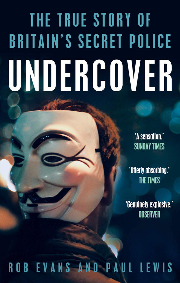 Undercover, The True Story of Britain's Secret Police; Rob Evans and Paul Lewis