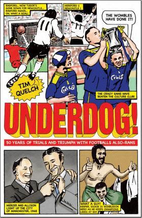 Underdog! 50 Years of Trials and Triumph with Football's Also-Rans; Tim Quelch