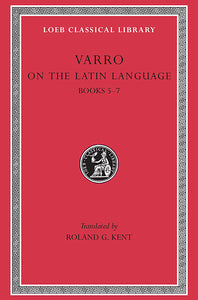 Varro; On the Latin Language, Volume I (Loeb Classical Library)