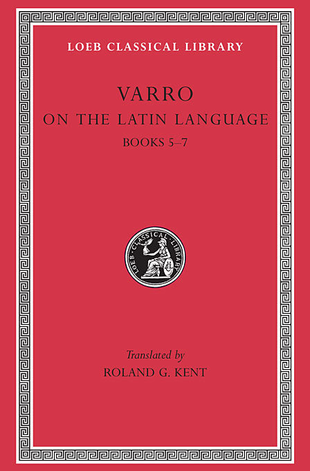 Varro; On the Latin Language, Volume I (Loeb Classical Library)